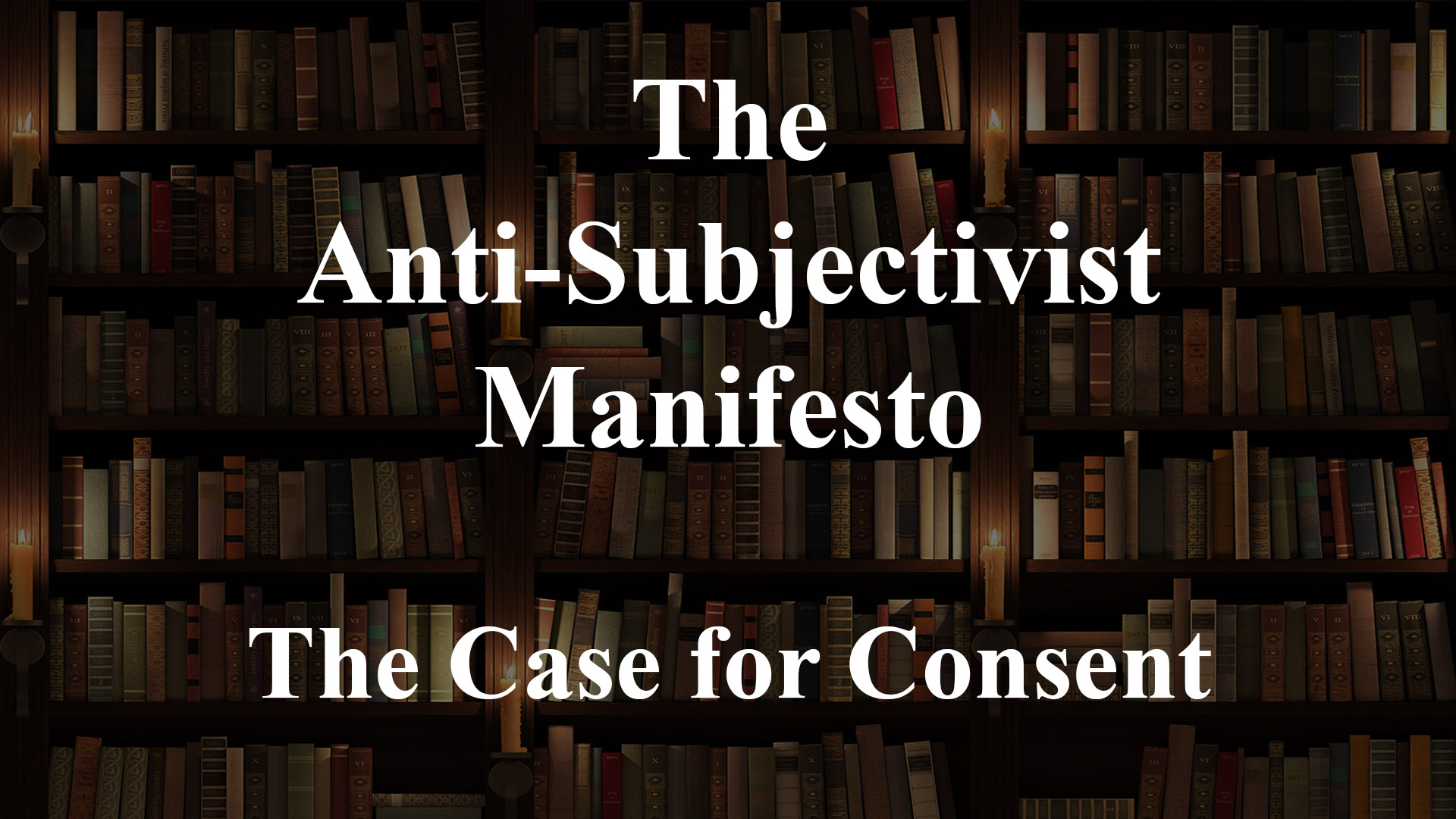 Anti-Subjectivism Video